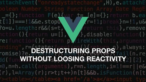 Vue 3.5+: How to Destructure Props in 2024 title image